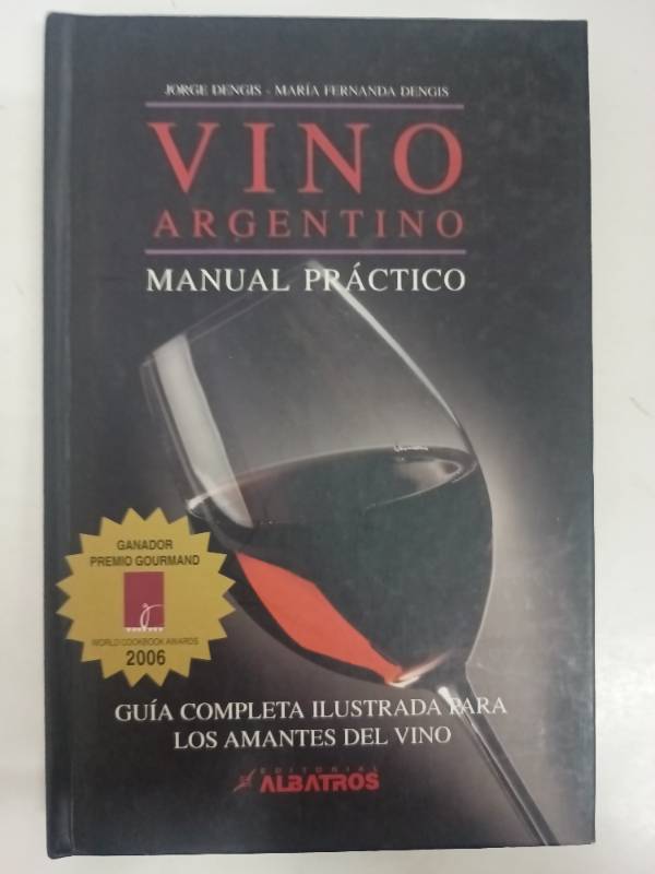 Vino Argentino/ Argentinian Wine: Manual Practico/ A Practical Manual (Spanish Edition)