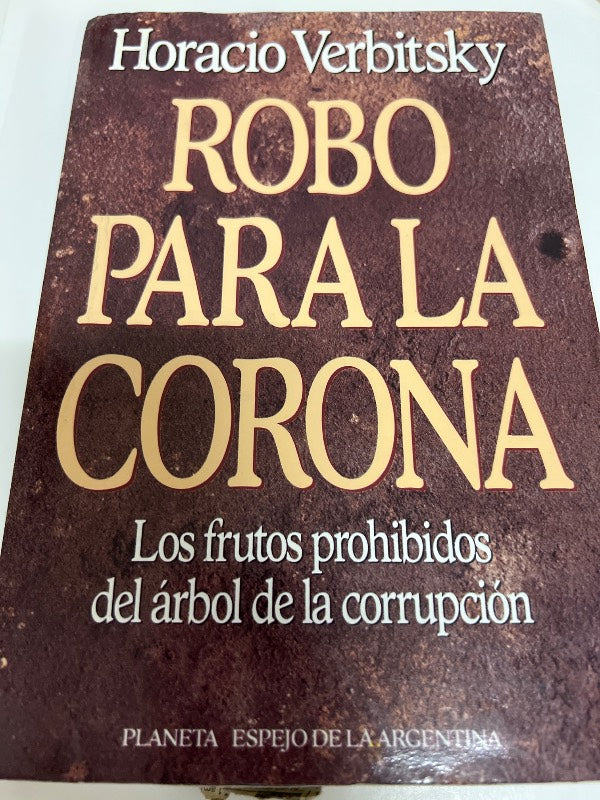 Robo para la corona: Los frutos prohibidos del arbol de la corrupcion