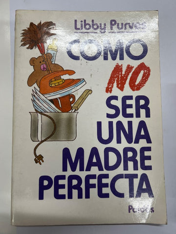 Cómo no ser una madre perfecta