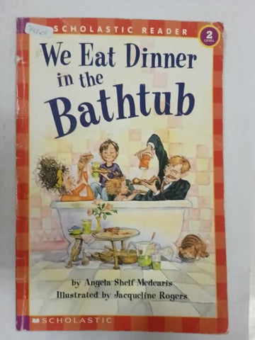 We Eat Dinner in the Bathtub (Scholastic Reader, Level 2)