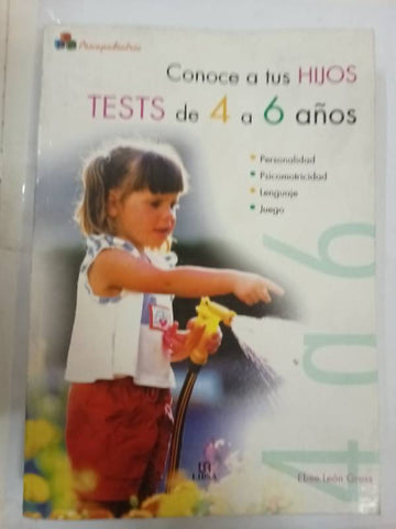 Conoce a tus Hijos. Tests de 4 a 6 Años (Psicopediatria)