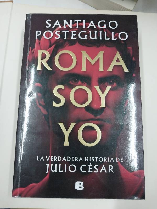 Roma Soy Yo - Posteguillo, Santiago