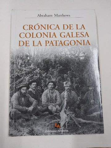 Cronica de La Colonia Galesa de La Patagonia