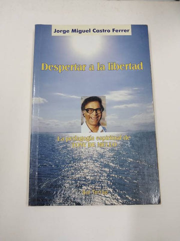 Despertar a la libertad: La pedagogía espiritual de Tony de Mello