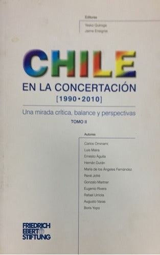 Chile en la Concertación (1990-2010). Una mirada crítica, balance y perspectivas. TOMO II