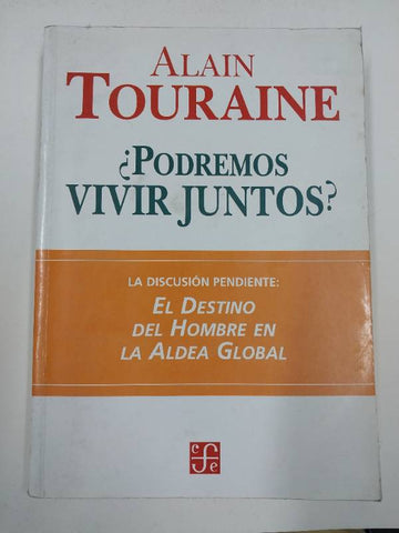 Podremos Vivir Juntos? LA Discusion Pendiente: El Destino Del Hombre En LA Aldea Global (Seccion de Obras de Sociologia)