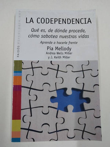 La codependencia: Qué es, dónde procede, cómo sabotea nuestras vidas. Aprende a hacerle frente