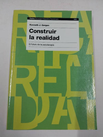 Construir la realidad: El futuro de la psicoterapia (Paidos Psicologia Psiquiatria Psicoterapia / Paidos Psychology, Psychiatry, Psychotherapy)