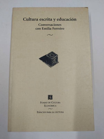 Cultura escrita y educacion/ Written culture and education: Conversaciones de Emilia Ferreiro con Jose Antonio Castorina, Daniel Goldin y Rosa Maria Torres/ ... Cast (Serie Ensayos)