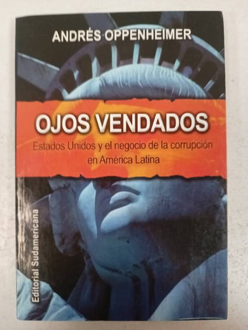 Ojos Vendados: Estados Unidos Y El Negocio De La Corrupcion En America Latina