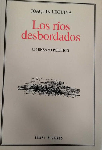 Los ríos desbordados: Un ensayo político