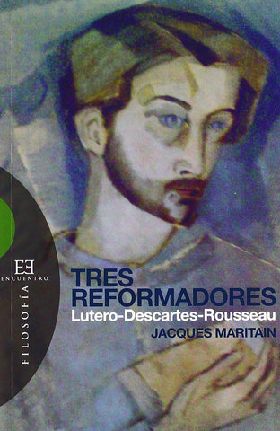 Tres reformadores: Lutero-Descartes-Rousseau