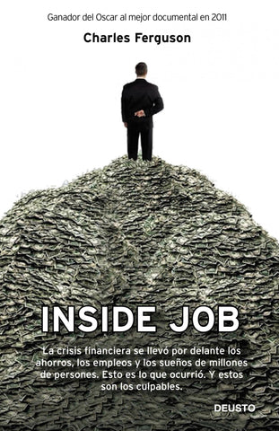 Inside Job: La crisis financiera se llevó por delante los ahorros, los empleos y los sueños de millones de personas. Esto es lo que ocurrió. Y estos son los culpables