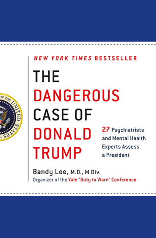 The Dangerous Case of Donald Trump