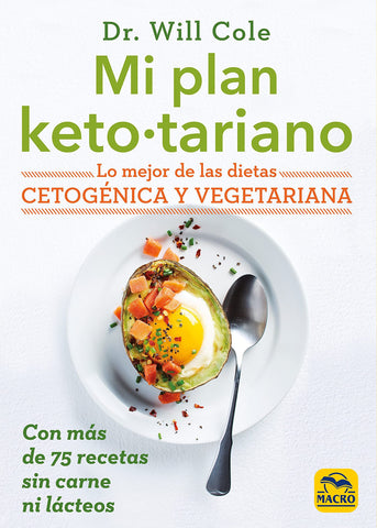 Mi plan ketotariano: Lo mejor de las dietas cetogénica y vegetariana con recetas sin carne ni lácteos