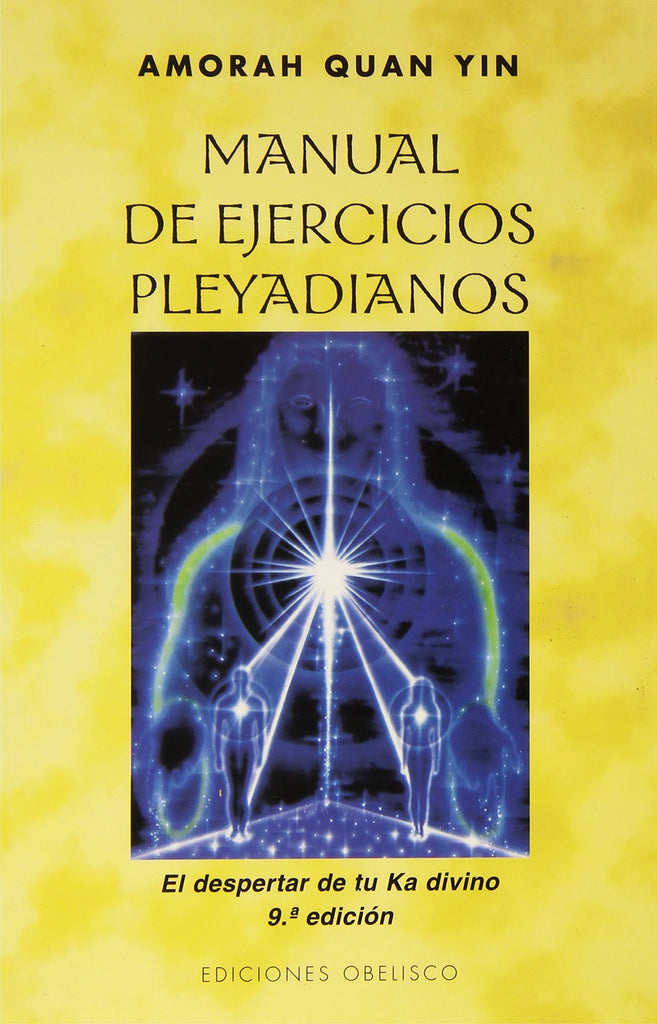 Manual de ejercicios pleyadianos: El despertar de tu Ka divino