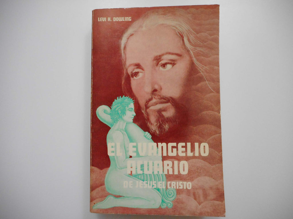 El Evangelio acuario de Jesús el Cristo: las bases filosóficas y prácticas de la religión en la era de acuario en el mundo