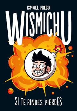 Wismichu. Si te rindes, pierdes