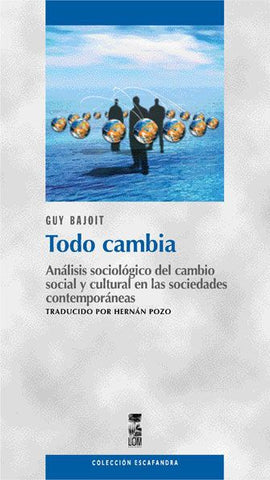 Todo cambia. Análisis sociológico del cambio social y cultural en las sociedades contemporáneas