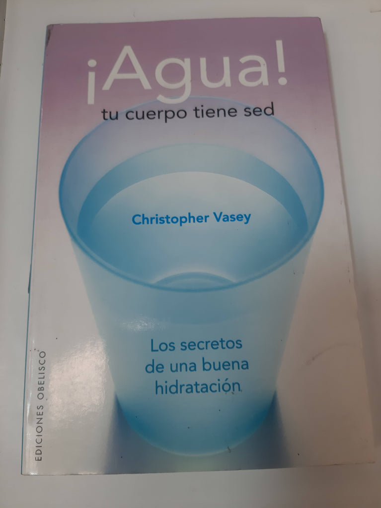 ¡Agua! Tu Cuerpo Tiene Sed