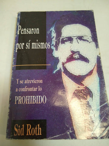 Pensaron por si mismos y se atrevieron a confrontar lo prohibido