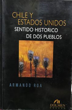 Chile Y Estados Unidos: Sentido Histórico De Dos Pueblos