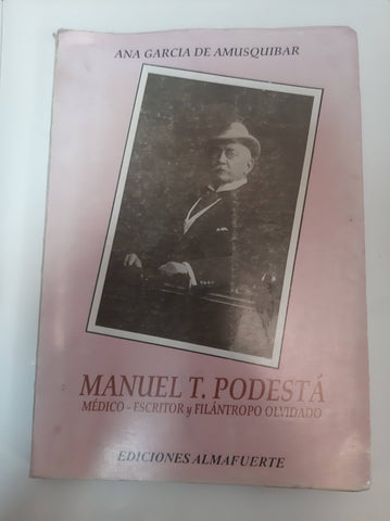 Manuel T. Podesta. Medico, escritor y filantropo olvidado