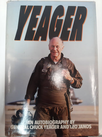 Yeager - An Autobiography By General Chuck Yeager and Leo Janos