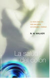 La salud del colon (Coleccion Salud y Vida Natural)