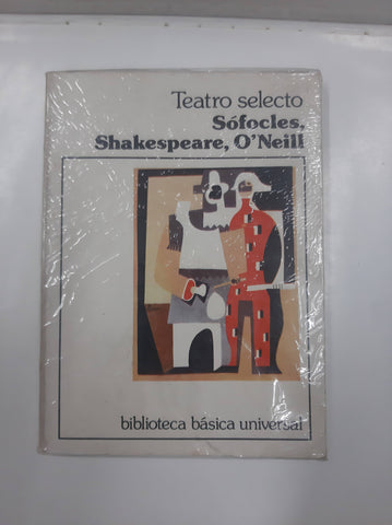 Teatro Selecto - Sofocles, Shakespeare, O'neill