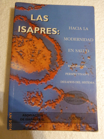 Las Isapres: Hacia la modernidad en salud : realidades, perspectivas y desafíos del sistema