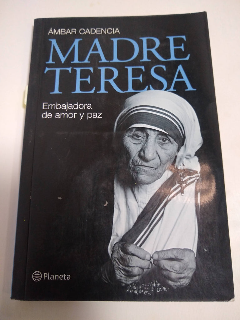 Madre Teresa. Embajadora de amor y paz