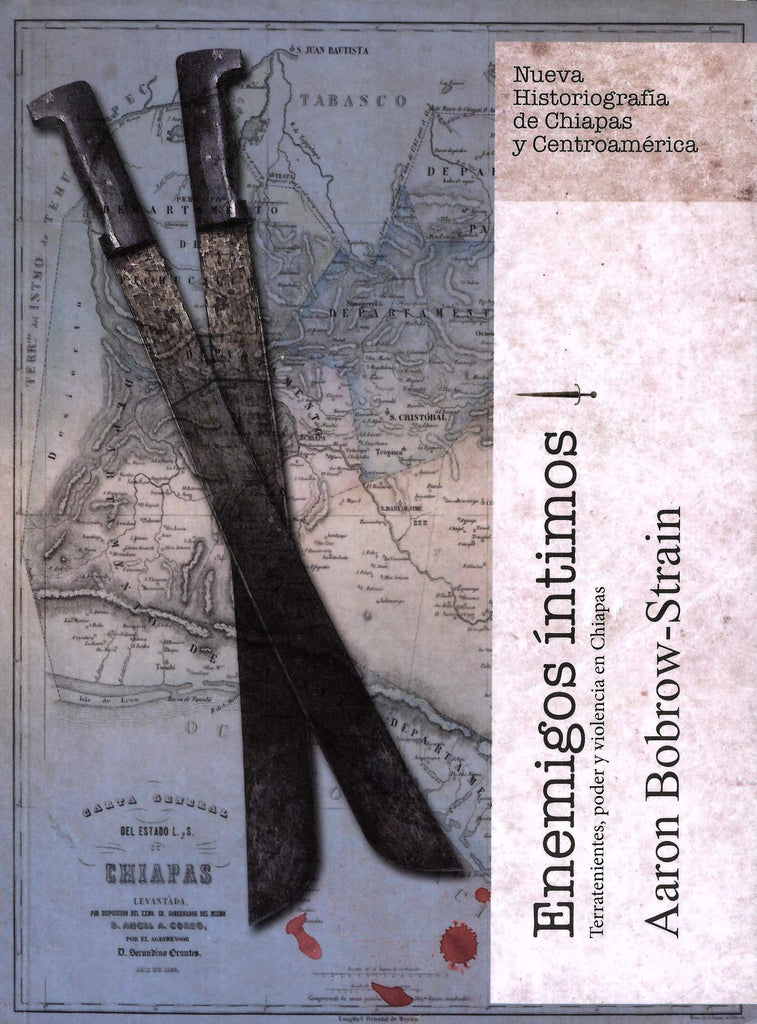 Enemigos íntimos. Terratenientes, poder y violencia en Chiapas