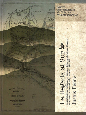 La llegada al sur: la controvertida historia de los deslindes de terrenos baldíos en Chiapas, México