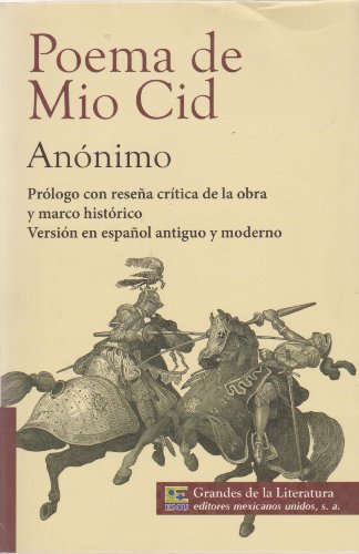 Poema del Mio Cid. Prologo con resena critica de la obra y marco historico. Version en espanol antiguo y moderno.