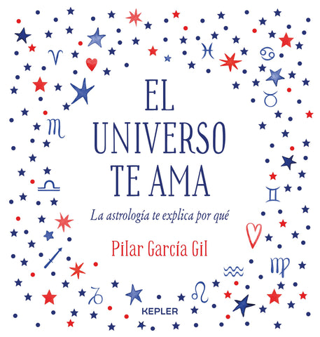 El Universo te ama: La astrología te explica por qué (Spanish Edition)