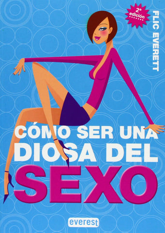 Cómo ser una diosa del sexo (Spanish Edition)