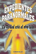 Expedientes paranormales : la verdad está al otro lado