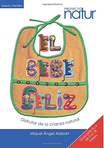 El bebé feliz: Disfrutar de la crianza natural (Spanish Edition)