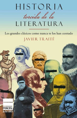 Historia torcida de la Literatura: Los grandes clásicos como nunca te los han contado