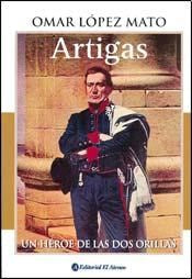 Artigas. Un héroe de las dos orillas