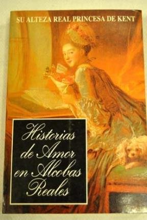 Historias de Amor En Alcobas Reales (Spanish Edition)