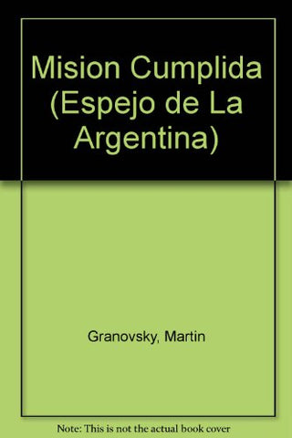 Mision Cumplida (Espejo de La Argentina) (Spanish Edition)