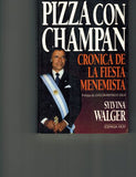 Pizza Con Champan: Cronica de La Fiesta Menemista (Spanish Edition)