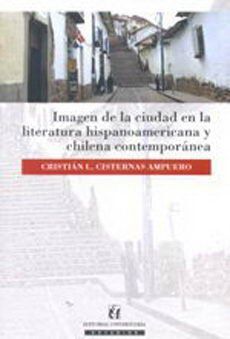 Imagen de la ciudad en la literatura hispanoamericana y chilena contemporánea