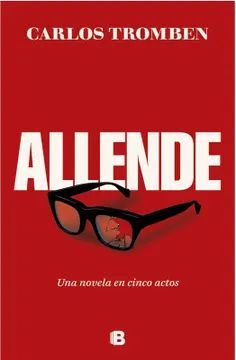 Allende. Una novela de cinco actos