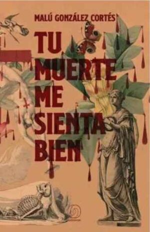 Tu muerte me sienta bien