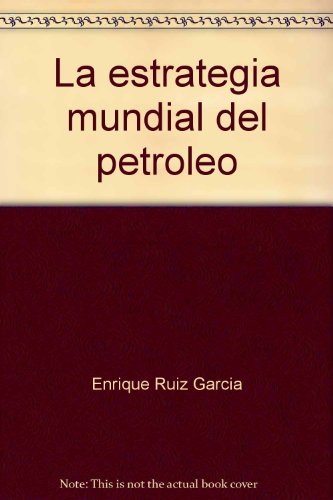 La estrategia mundial del petróleo: Una teoría del poder, una teoría de la dependencia (Serie Testimonios) (Spanish Edition)