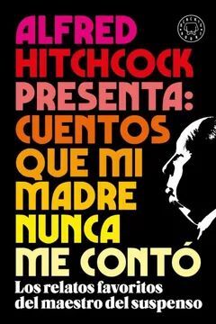 ALFRED HITCHCOCK PRESENTA: CUENTOS QUE MI MADRE NUNCA ME CONTO