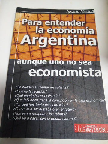 Para Entender La Economía Argentina aunque uno no sea economista